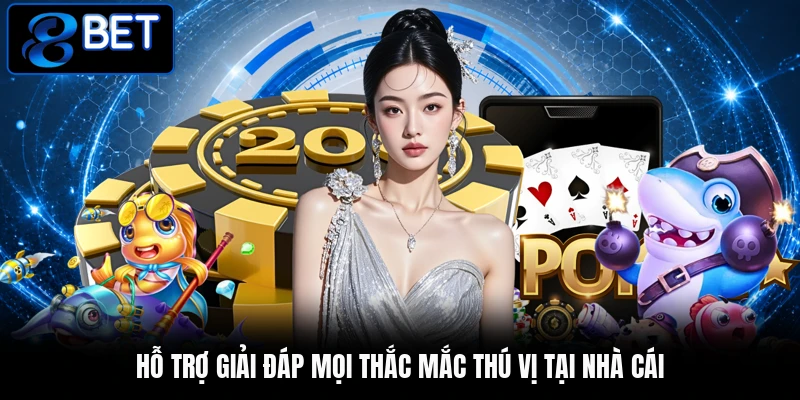 Hỗ trợ giải đáp mọi thắc mắc thú vị tại nhà cái