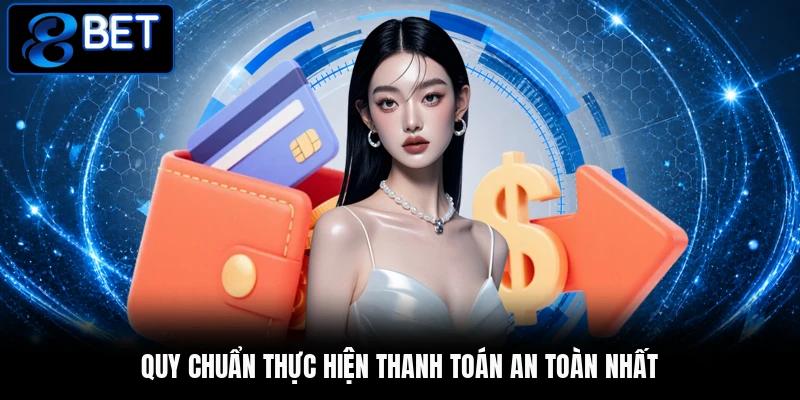 Quy chuẩn thực hiện thanh toán an toàn nhất