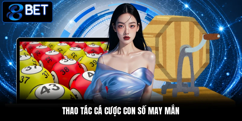 Thao tác cá cược con số may mắn