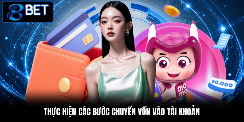 Thực hiện các bước chuyển vốn vào tài khoản